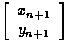 $\left[
 \begin{array}
{c}
 x_{n+1}\\  y_{n+1}\\  \end{array} \right]$