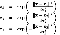 \begin{displaymath}
\begin{array}
{rcl}
x_3 & = & \exp\left(-\frac{\textstyle \V...
 ...bf c}_3\Vert^2}
 {\textstyle 2\sigma_3^2}\right)\\ \end{array},\end{displaymath}