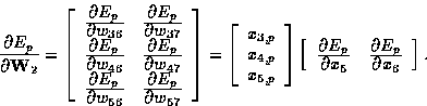 \begin{displaymath}
\frac{\textstyle \partial E_p}{\textstyle \partial {\bf W}_2...
 ...style \partial E_p}{\textstyle \partial x_6}\end{array}\right].\end{displaymath}