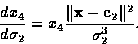 \begin{displaymath}
\frac{\textstyle dx_4}{\textstyle d \sigma_2} =
x_4 \frac{\textstyle \Vert {\bf x}-{\bf c}_2\Vert^2}{\textstyle \sigma_2^3}.\end{displaymath}