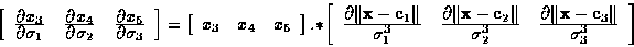 \begin{displaymath}
\left[
\begin{array}
{ccc}
\frac{\textstyle \partial x_3}{\t...
 ...}-{\bf c}_3\Vert}{\textstyle \sigma_3^3} \\  \end{array}\right]\end{displaymath}