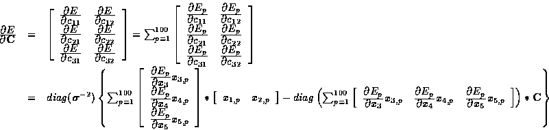 \begin{displaymath}
\begin{array}
{rcl}
\frac{\textstyle \partial E}{\textstyle ...
 ...,p} \\ \end{array}\right]
\right)
*
{\bf C}
\right\}\end{array}\end{displaymath}