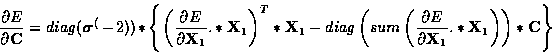 \begin{displaymath}
\frac{\textstyle \partial E}{\textstyle \partial {\bf C}} 
=...
 ...tial {\bf X}_1} 
.*
{\bf X}_1
\right)
\right)
*{\bf C}
\right\}\end{displaymath}