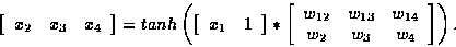 \begin{displaymath}
\left[
\begin{array}
{ccc}
x_2 & x_3 & x_4 \\ \end{array}\ri...
 ... w_{14} \\ w_{2} & w_{3} & w_{4} \\ \end{array}\right]
\right).\end{displaymath}