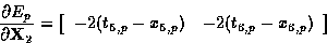 \begin{displaymath}
\frac{\textstyle \partial E_p}{\textstyle \partial {\bf X}_2...
 ...t_{5,p} - x_{5,p}) & -2(t_{6,p} - x_{6,p})\\ \end{array}\right]\end{displaymath}