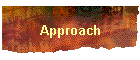 Approach